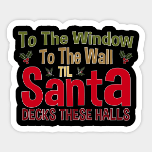 To The Window To The Wall Til Santa Decks These Halls Xmas Sticker